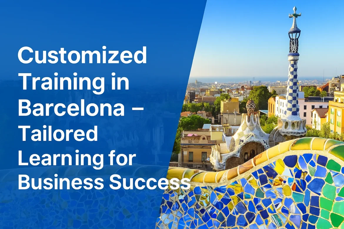 Customized Training in Barcelona – Tailored Learning for Business Success